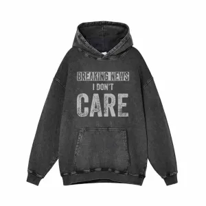 Breaking News I Don't Care Vintage Washed Hoodie