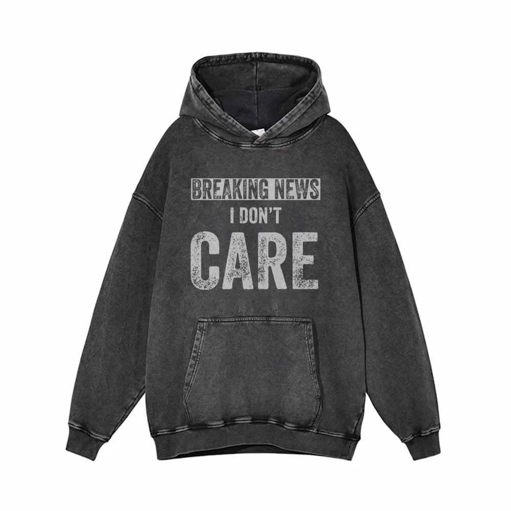 Breaking News I Don't Care Vintage Washed Hoodie